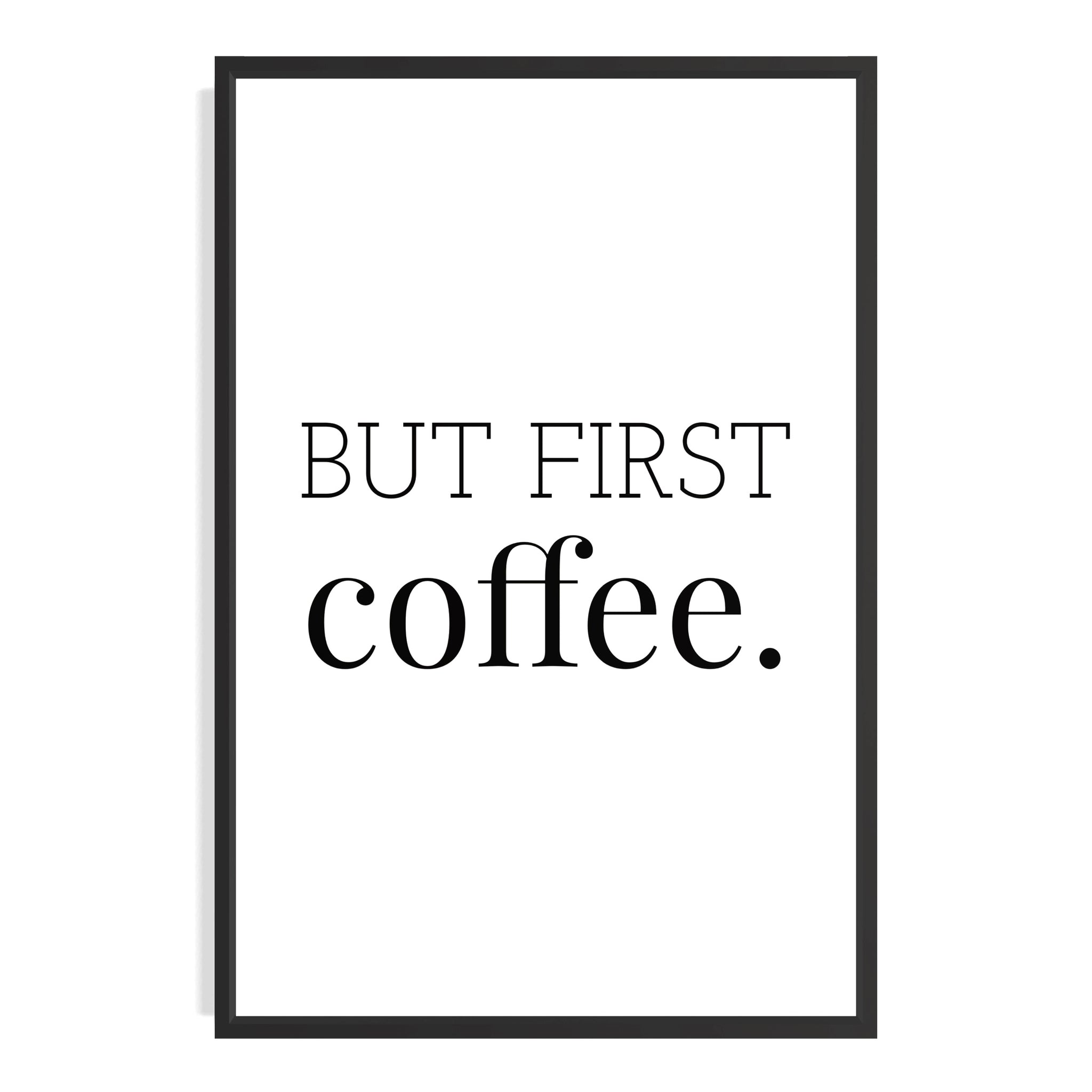 But First, Coffee