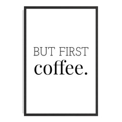 But First, Coffee